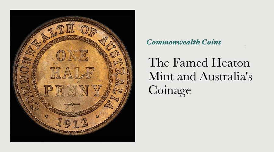 The Famed Heaton Mint and Australia's Coinage