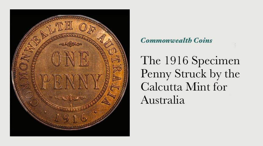 The 1916 Specimen Penny Struck by the Calcutta Mint for Australia