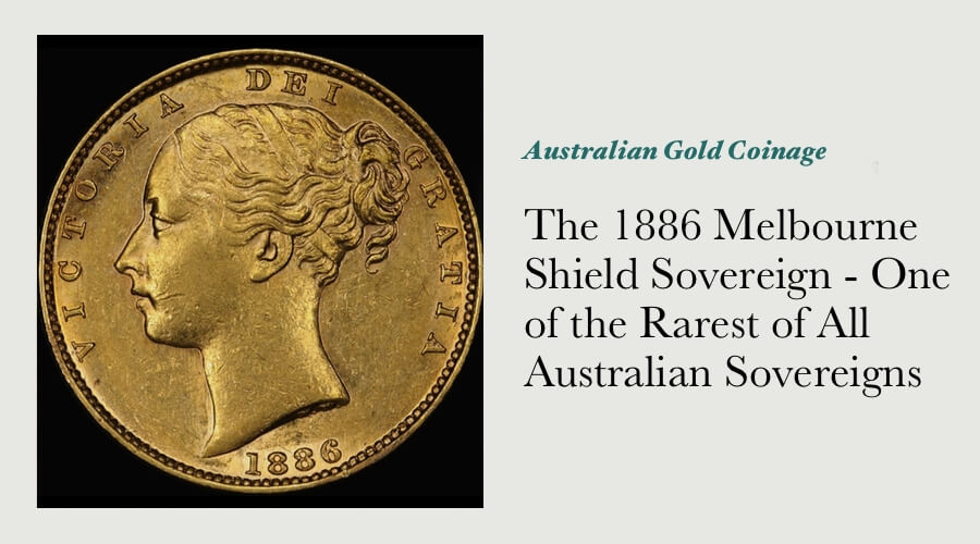 The 1886 Melbourne Shield Sovereign - One of the Rarest of All Australian Sovereigns