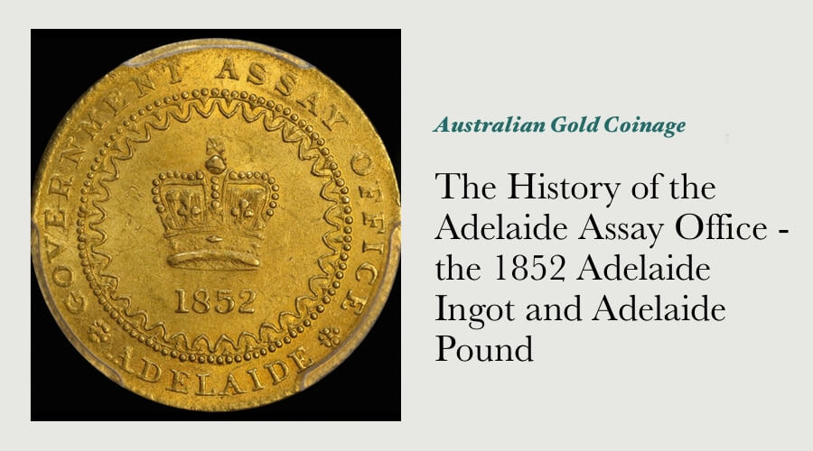 The History of the Adelaide Assay Office  - the 1852 Adelaide Ingot and Adelaide Pound