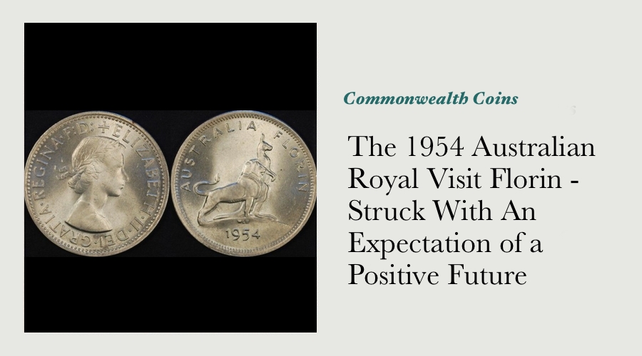 The 1954 Australian Royal Visit Florin - Struck With An Expectation of a Positive Future