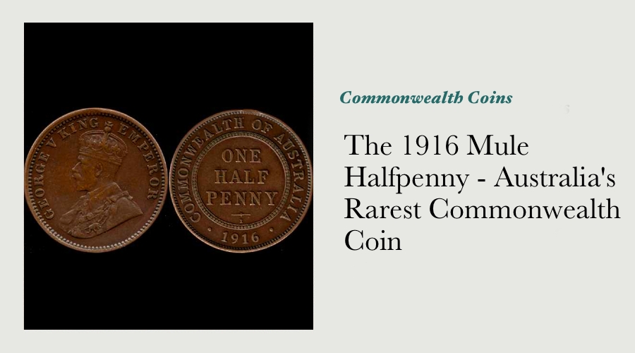The 1916 Mule Halfpenny - Australia's Rarest Commonwealth Coin