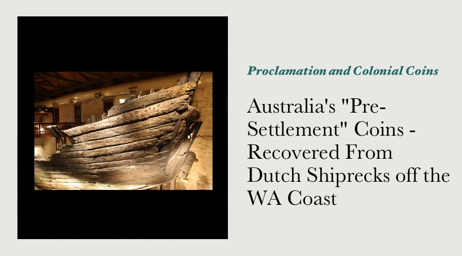 Australia's "Pre-Settlement" Coins - Recovered From Dutch Shiprecks off the WA Coast