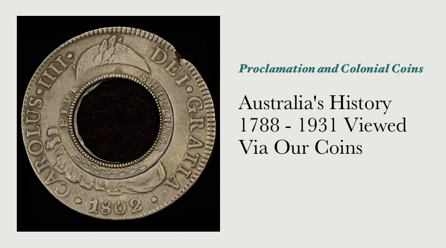 Australia's History 1788 - 1931 Viewed Via Our Coins