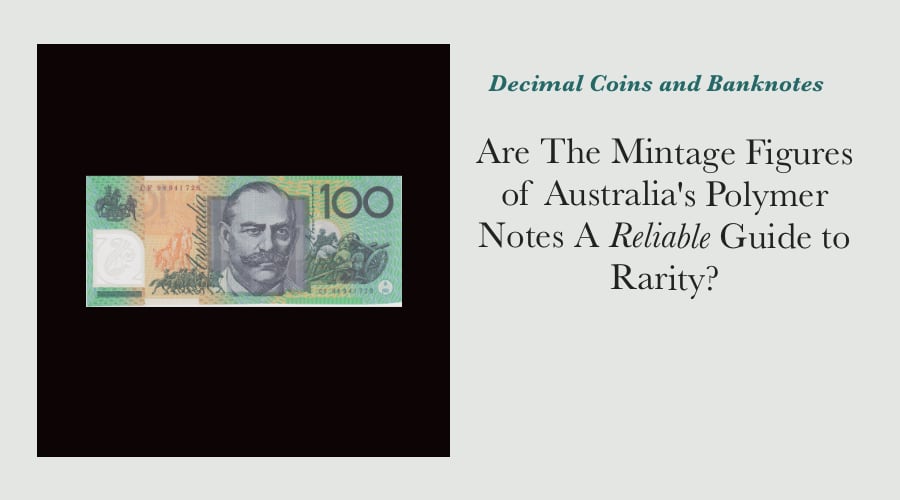 Are The Mintage Figures of Australia's Polymer Notes A Reliable Guide to Rarity? main image